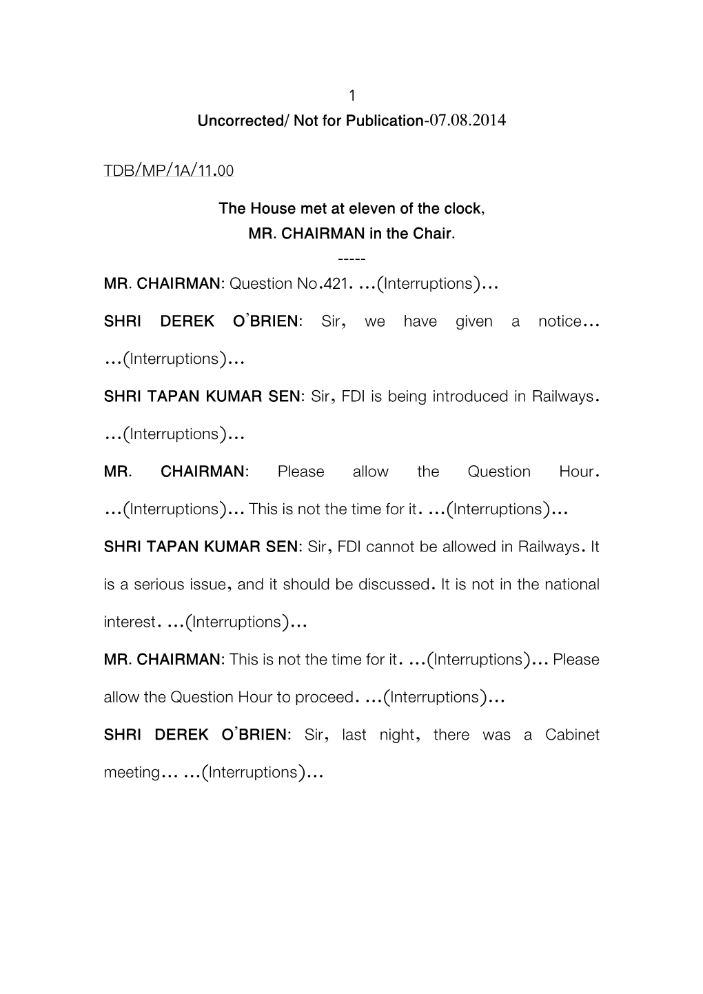 Uncorrected/ Not for Publication-07.08.2014 1 TDB/MP/1A/11.00 the House Met at Eleven of the Clock, MR. CHAIRMAN in the Chair.