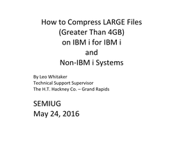 How to Compress LARGE Files (Greater Than 4GB) on IBM I for IBM I and Non-IBM I Systems