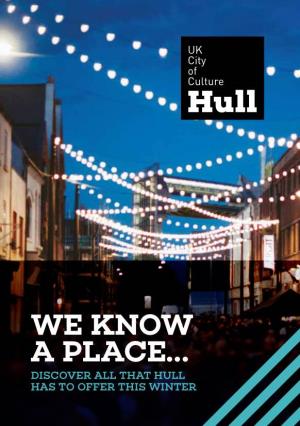 We Know a Place… Discover All That Hull Has to Offer This Winter We Know a Place… for Art, Culture and Penguins