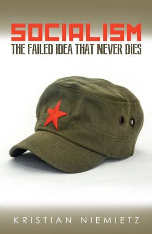 Socialism the Failed Idea That Never Dies