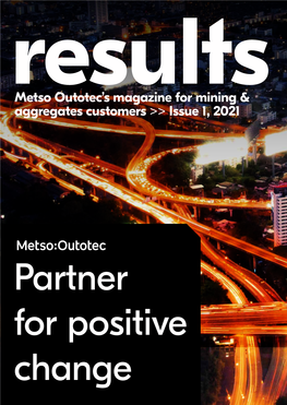 Metso Outotec's Magazine for Mining & Aggregates Customers &gt;&gt; Issue 1, 2021