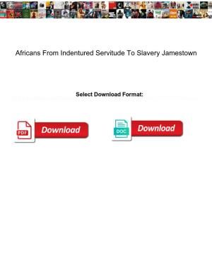 Africans from Indentured Servitude to Slavery Jamestown
