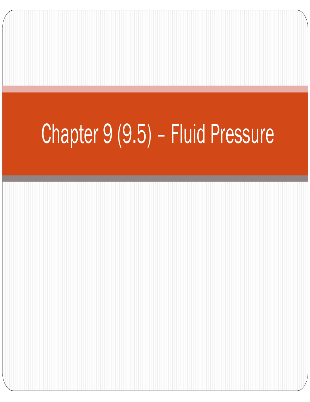 Chapter 9 (9.5) – Fluid Pressure