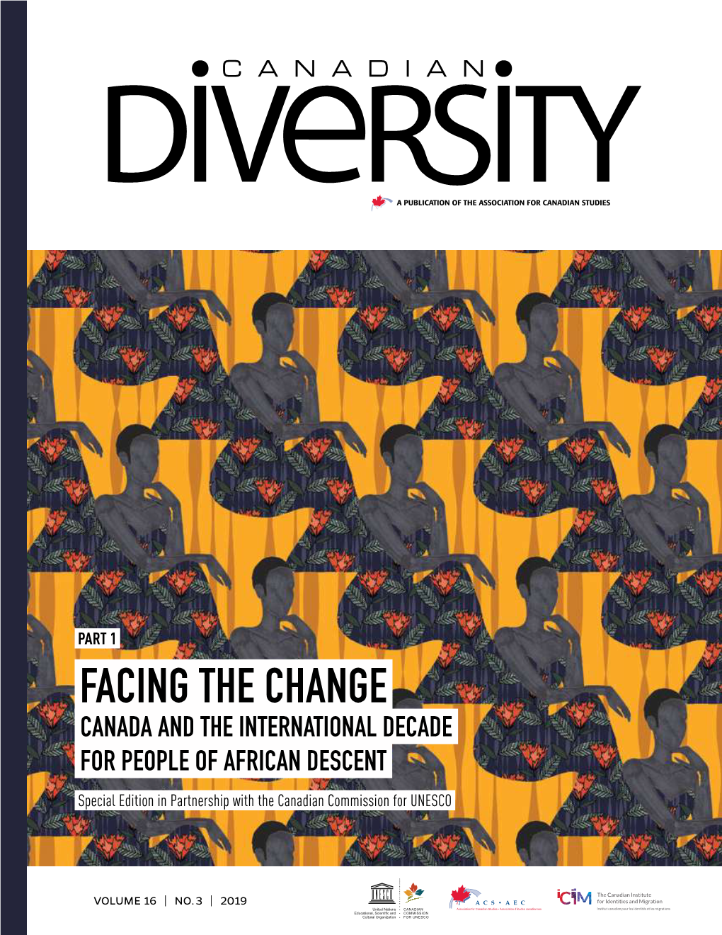 FACING the CHANGE CANADA and the INTERNATIONAL DECADE for PEOPLE of AFRICAN DESCENT Special Edition in Partnership with the Canadian Commission for UNESCO