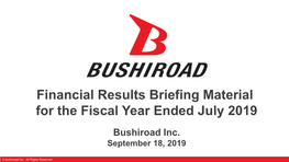 Financial Results Briefing Material for the Fiscal Year Ended July 2019