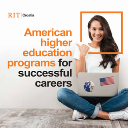 American Higher Education Programs for Successful Careers High Quality American Why Students Choose RIT Croatia? Standards of Education