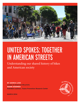 UNITED SPOKES: TOGETHER in AMERICAN STREETS Understanding Our Shared History of Bikes and American Society