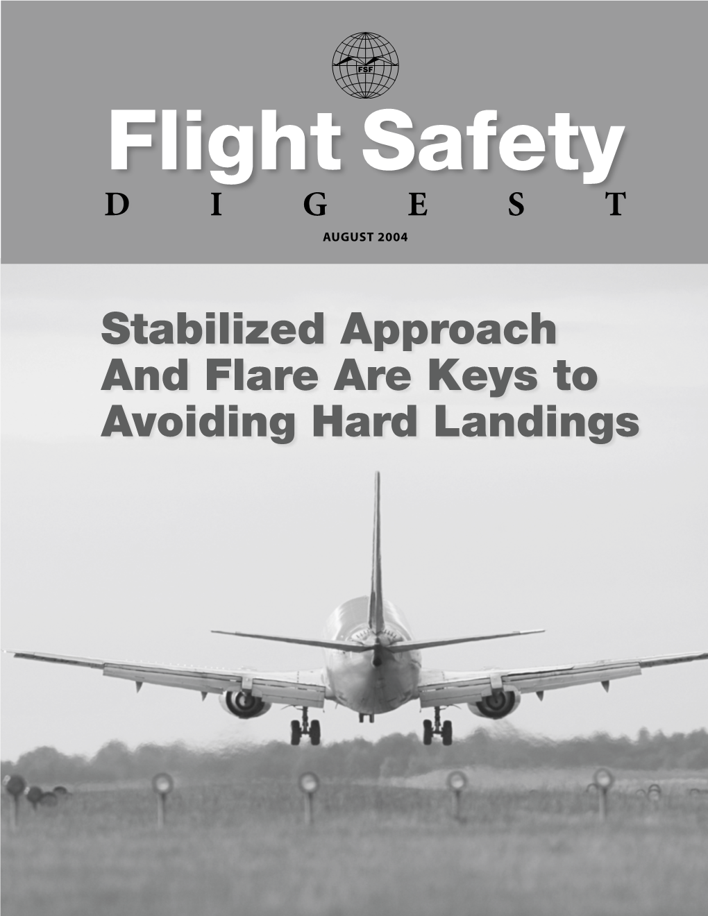Stabilized Approach and Flare Are Keys to Avoiding Hard Landings Flight Safety Digest Flight Safety Foundation for Everyone Concerned with the Safety of Flight Vol