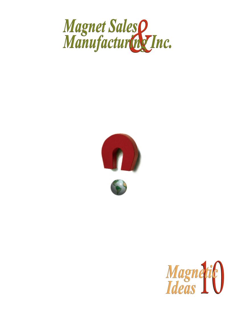 Magnetic Ideas 1010 CERAMIC RINGS & ARCS Magnet Sales & Manufacturing Company - a Snapshot ABOUT OUR COMPANY ASSISTANCE in SELECTING the PROPER MAGNET