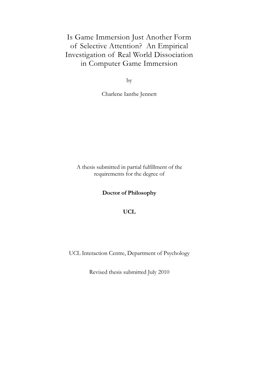 Is Game Immersion Just Another Form of Selective Attention? an Empirical Investigation of Real World Dissociation in Computer Game Immersion