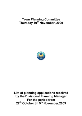 Town Planning Committee Thursday 19 November ,2009 List of Planning Applications Received by the Divisional Planning Manager