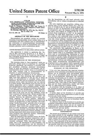 United States Patent Office Patented May 8, 1973 2 3,732,130 Tion, the Formulations Are Still Based Primarily Upon GUN PROPELLANT CONTAINING NONENER
