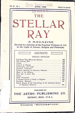 STELLAR RAY a M a G a Z1N E Devoted to a Solution of the Practical Problems'of Life in the Light of Science, Religion Atid 'Philosophy