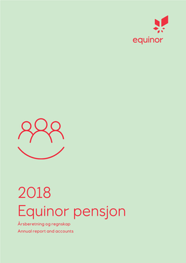 2018 Equinor Pensjon Årsberetning Og Regnskap Annual Report and Accounts