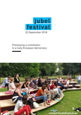 Prototyping a Contribution to a Lively European Democracy Contact@Jubelfestival.Eu 22 September 2018