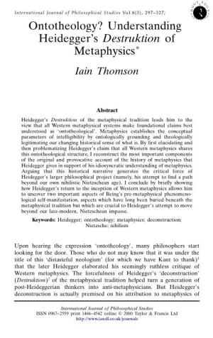 Ontotheology? Understanding Heidegger’S Destruktion of Metaphysics* Iain Thomson