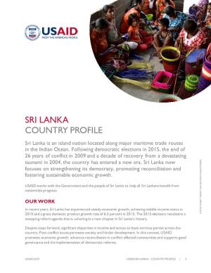 COUNTRY PROFILE Sri Lanka Is an Island Nation Located Along Major Maritime Trade Routes in the Indian Ocean