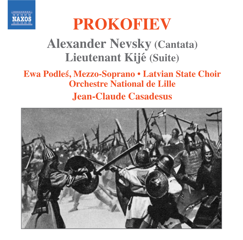 PROKOFIEV Alexander Nevsky (Cantata) Lieutenant Kijé (Suite) Ewa Podleê, Mezzo-Soprano • Latvian State Choir Orchestre National De Lille Jean-Claude Casadesus