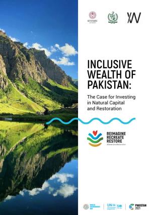 INCLUSIVE WEALTH of PAKISTAN: the Case for Investing in Natural Capital and Restoration Report Director: Pushpam Kumar, United Nations Environment Programme, Nairobi