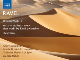 Maurice Ravel, After Nikolay Andreyevich Rimsky-Korsakov: Maurice Ravel (1875-1937) Antar – Incidental Music (1910/2014) 53:33 Orchestral Works • 5 1 No