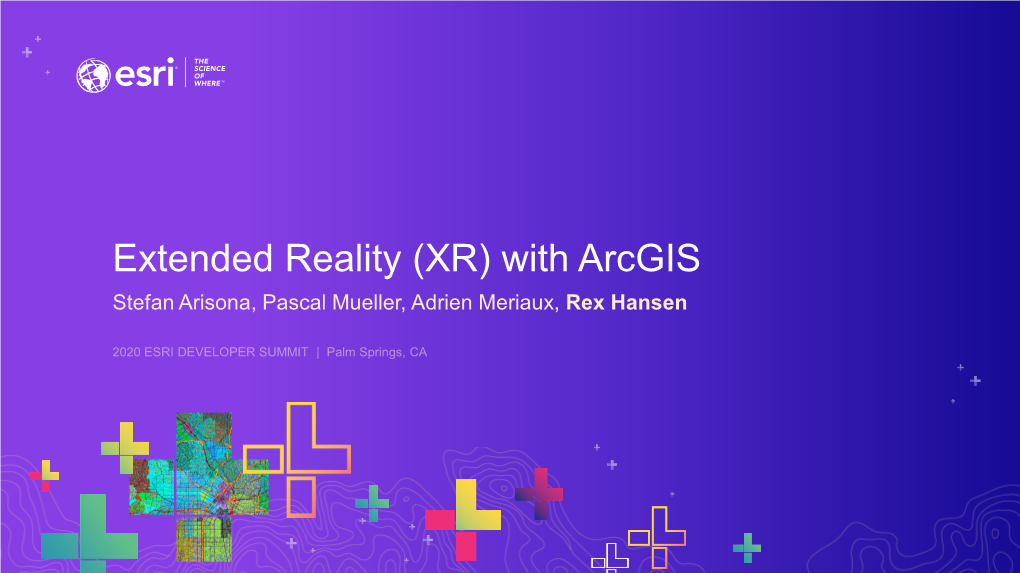 Extended Reality (XR) with Arcgis Stefan Arisona, Pascal Mueller, Adrien Meriaux, Rex Hansen Overview VR – Virtual Reality