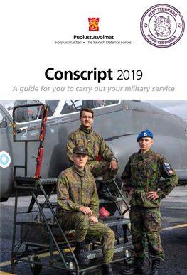 Conscript 2019 a Guide for You to Carry out Your Military Service Conscript 2019 a Guide for You Who Are Preparing to Carry out Your Military Service
