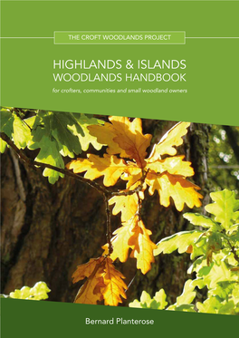 Highlands and Islands Woodland Handbook (Croft Woodlands Project, 2019) Publication Date: May 2019 ISBN: 978-1-5272-4061-2 CONTENTS