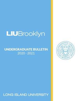 LIU Brooklyn Undergraduate Bulletin 2020 - 2021 Page 2 LIU Brooklyn
