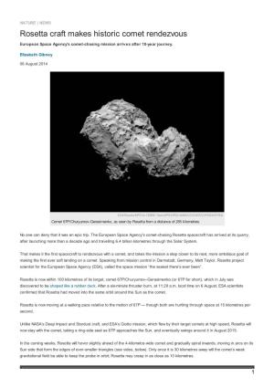 Rosetta Craft Makes Historic Comet Rendezvous European Space Agency's Comet-Chasing Mission Arrives After 10-Year Journey