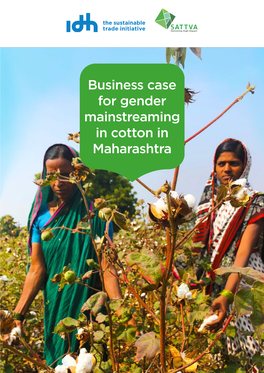 Business Case for Gender Mainstreaming in Cotton in Maharashtra CREDITS Copyright IDH the Sustainable Trade Initiative 2019