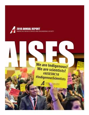 2018 Annual Report American Indian Science and Engineering Society Aises We Are Indigenous • We Are Scientists