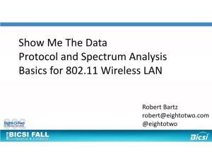 Show Me the Data Protocol and Spectrum Analysis Basics for 802.11 Wireless LAN