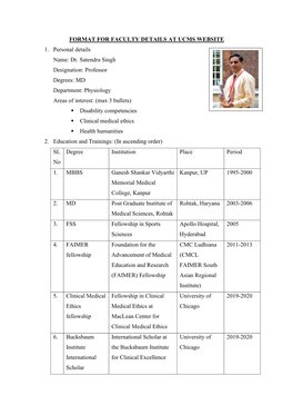 Dr. Satendra Singh Designation: Professor Degrees: MD Department: Physiology Areas of Interest: (Max 3 Bullets)