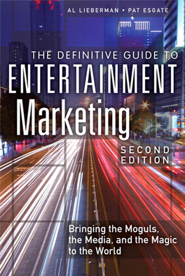 THE DEFINITIVE GUIDE to ENTERTAINMENT MARKETING Bringing the Moguls, the Media, and the Magic to the World