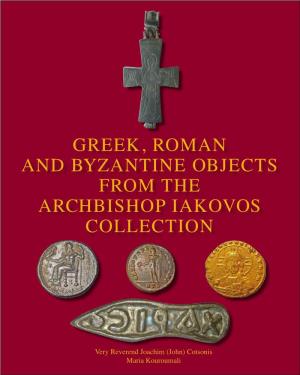 Greek, Roman and Byzantine Objects from the Archbishop Iakovos Collection