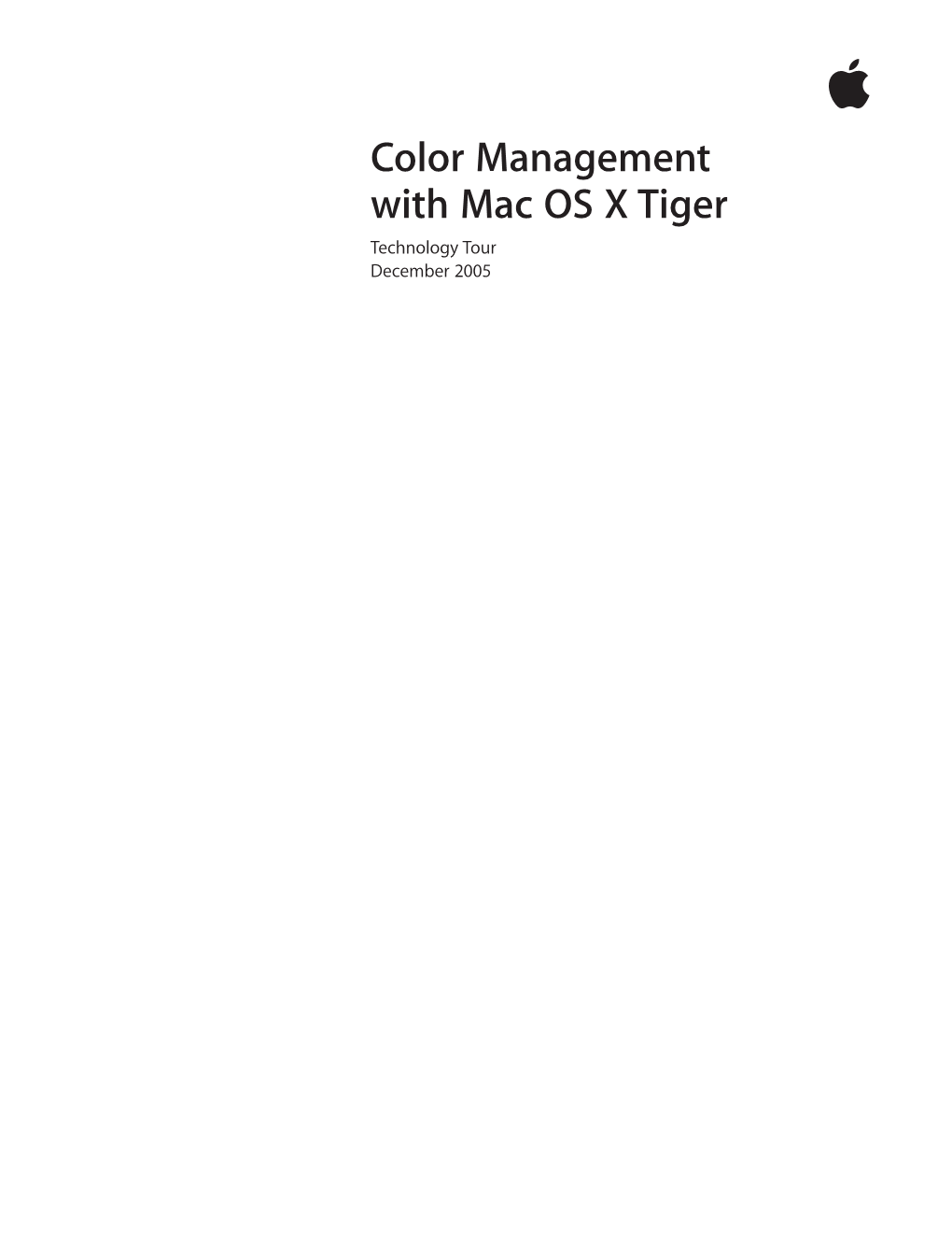 Color Management with Mac OS X Tiger Technology Tour December 2005 Technology Tour 2 Color Management with Mac OS X Tiger