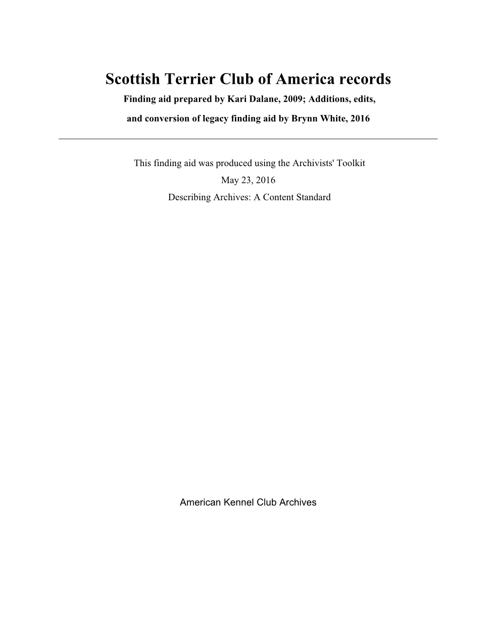 Scottish Terrier Club of America Records Finding Aid Prepared by Kari Dalane, 2009; Additions, Edits, and Conversion of Legacy Finding Aid by Brynn White, 2016