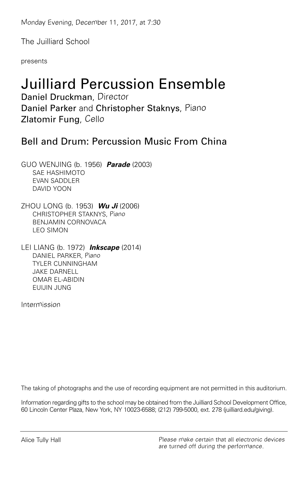 Juilliard Percussion Ensemble Daniel Druckman , Director Daniel Parker and Christopher Staknys , Piano Zlatomir Fung , Cello