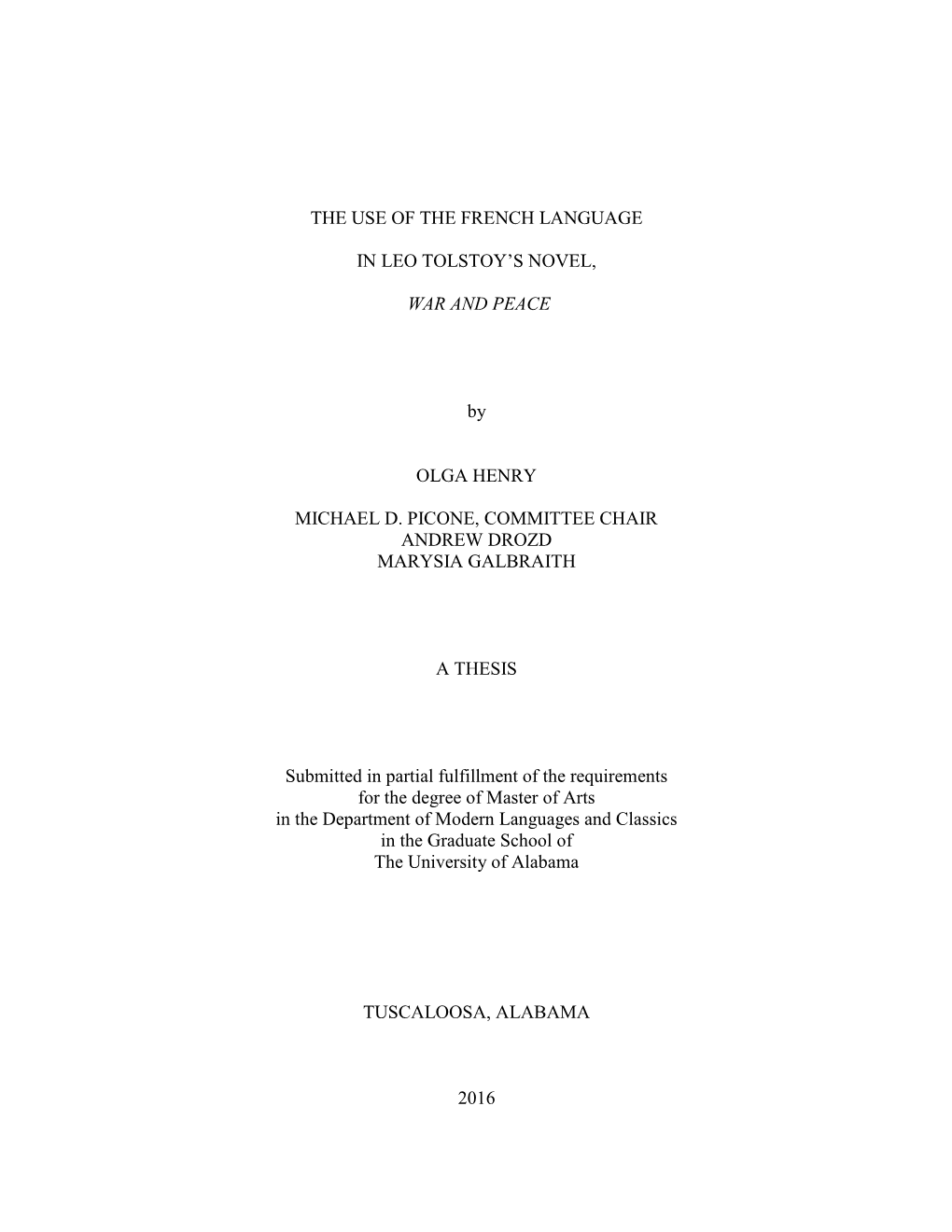 THE USE of the FRENCH LANGUAGE in LEO TOLSTOY's NOVEL, WAR and PEACE by OLGA HENRY MICHAEL D. PICONE, COMMITTEE CHAIR ANDREW