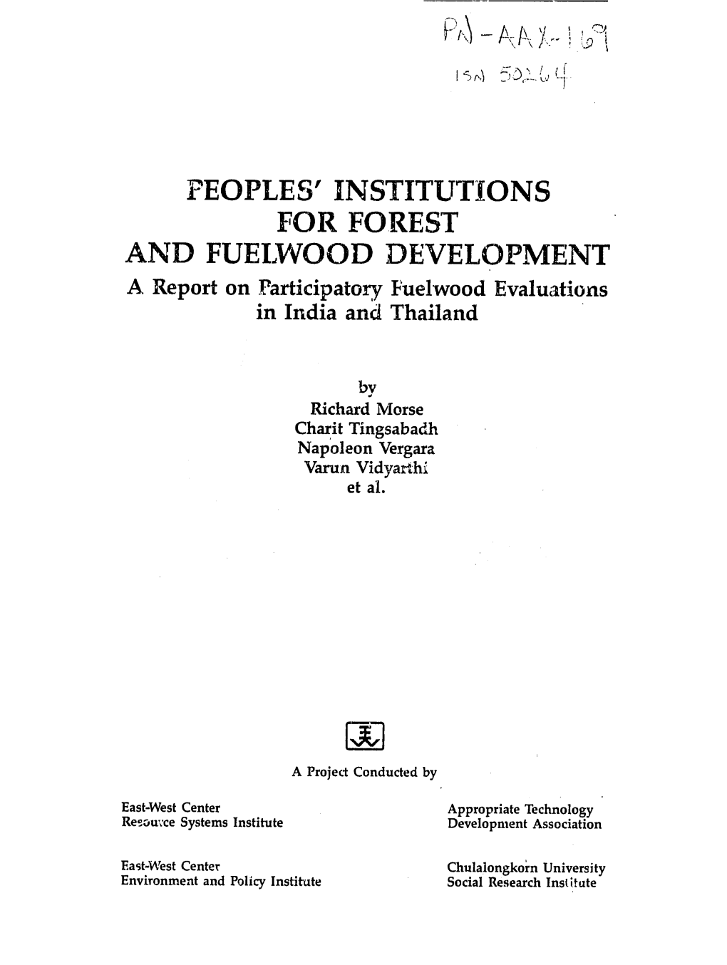 PEOPLES' INSTITUTIONS for FOREST and FUELWOOD DEVELOPMENT a Report on Participatory Fuelwood Evaluations in India and Thailand