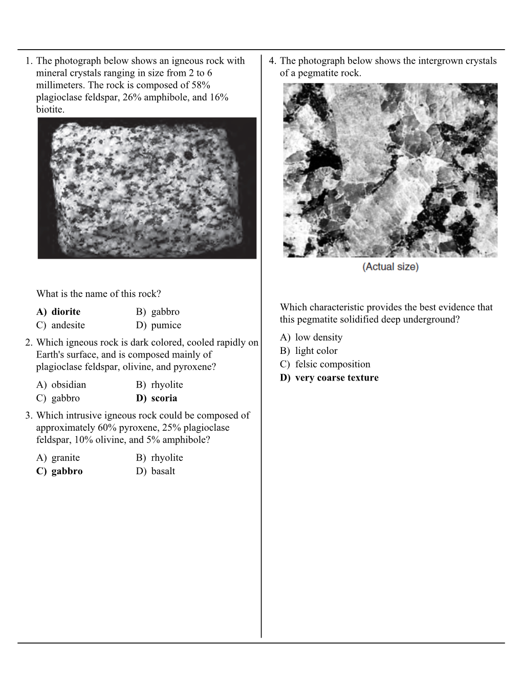 A) Diorite B) Gabbro C) Andesite D) Pumice 1. the Photograph Below