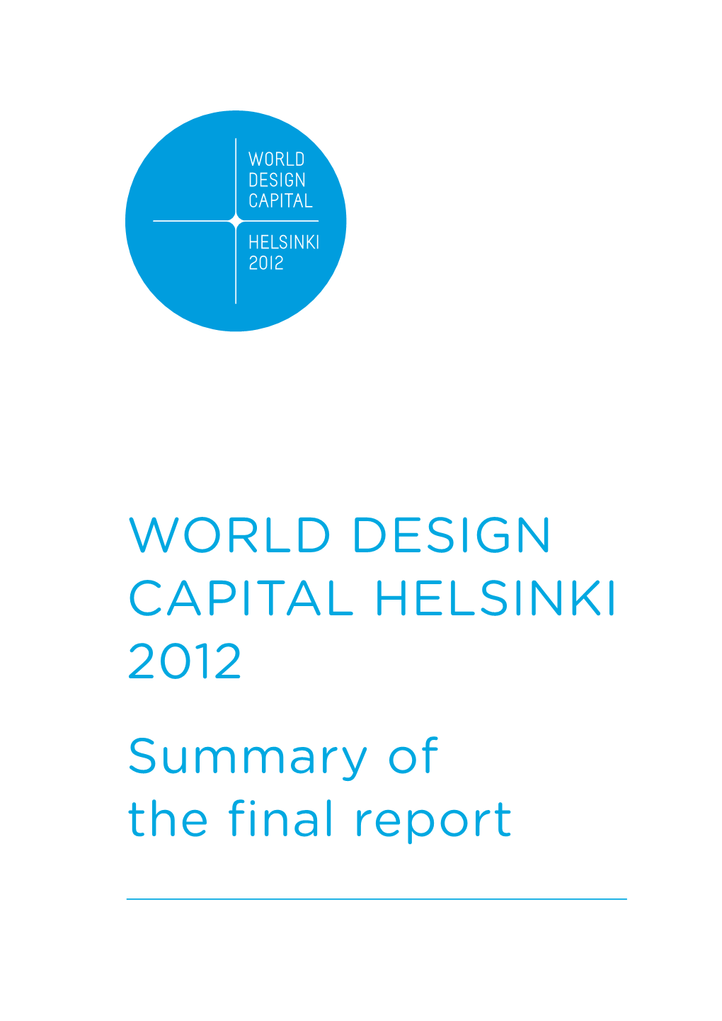 World Design Capital Helsinki 2012 Summary of the Final Report Summary
