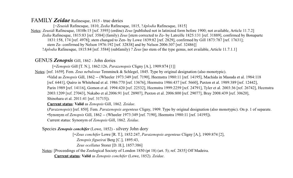 Zeidae Rafinesque, 1815 - True Dories [=Zeusidi Rafinesque, 1810, Zedia Rafinesque, 1815, ?Aplodia Rafinesque, 1815] Notes: Zeusidi Rafinesque, 1810B:15 [Ref