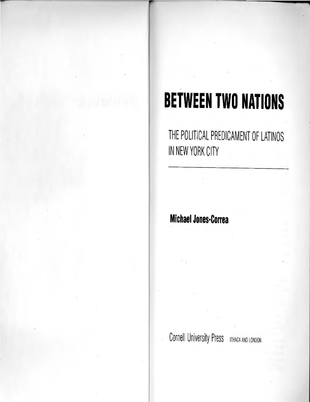 Between Two Nations: the Political Predicament of Latinos in New York City I Michaelj Ones-Correa