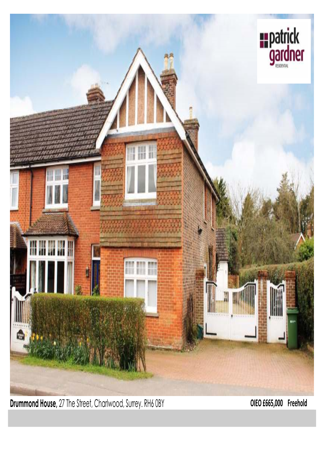 Drummond House, 27 the Street, Charlwood, Surrey. RH6 0BY OIEO £665,000 Freehold