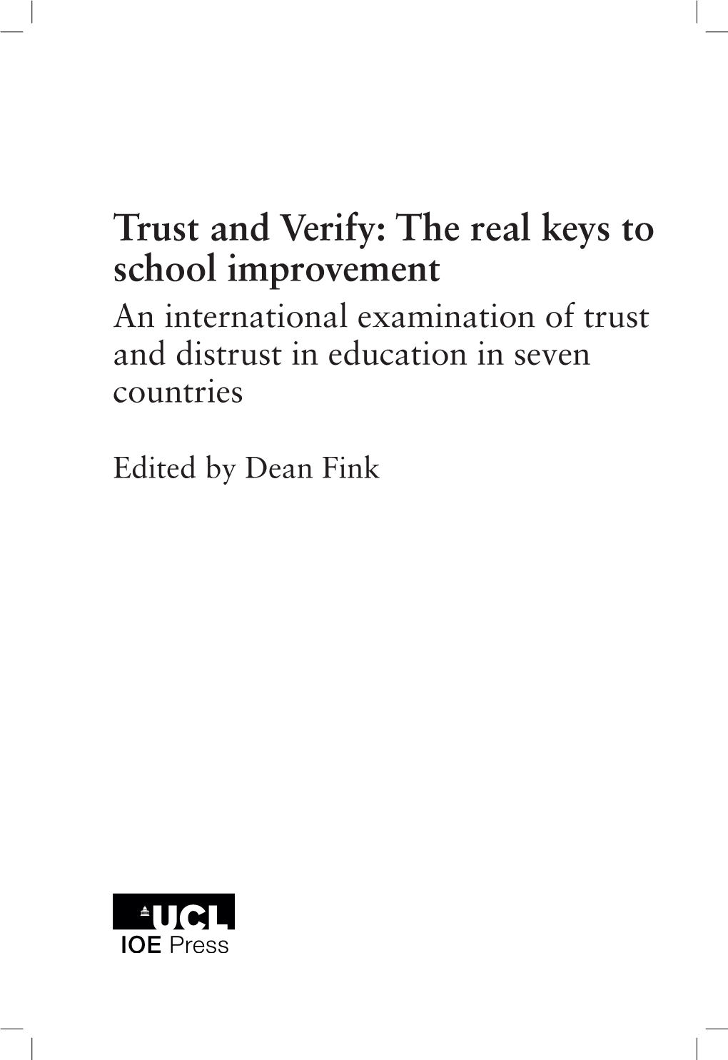 Trust and Verify: the Real Keys to School Improvement an International Examination of Trust and Distrust in Education in Seven Countries