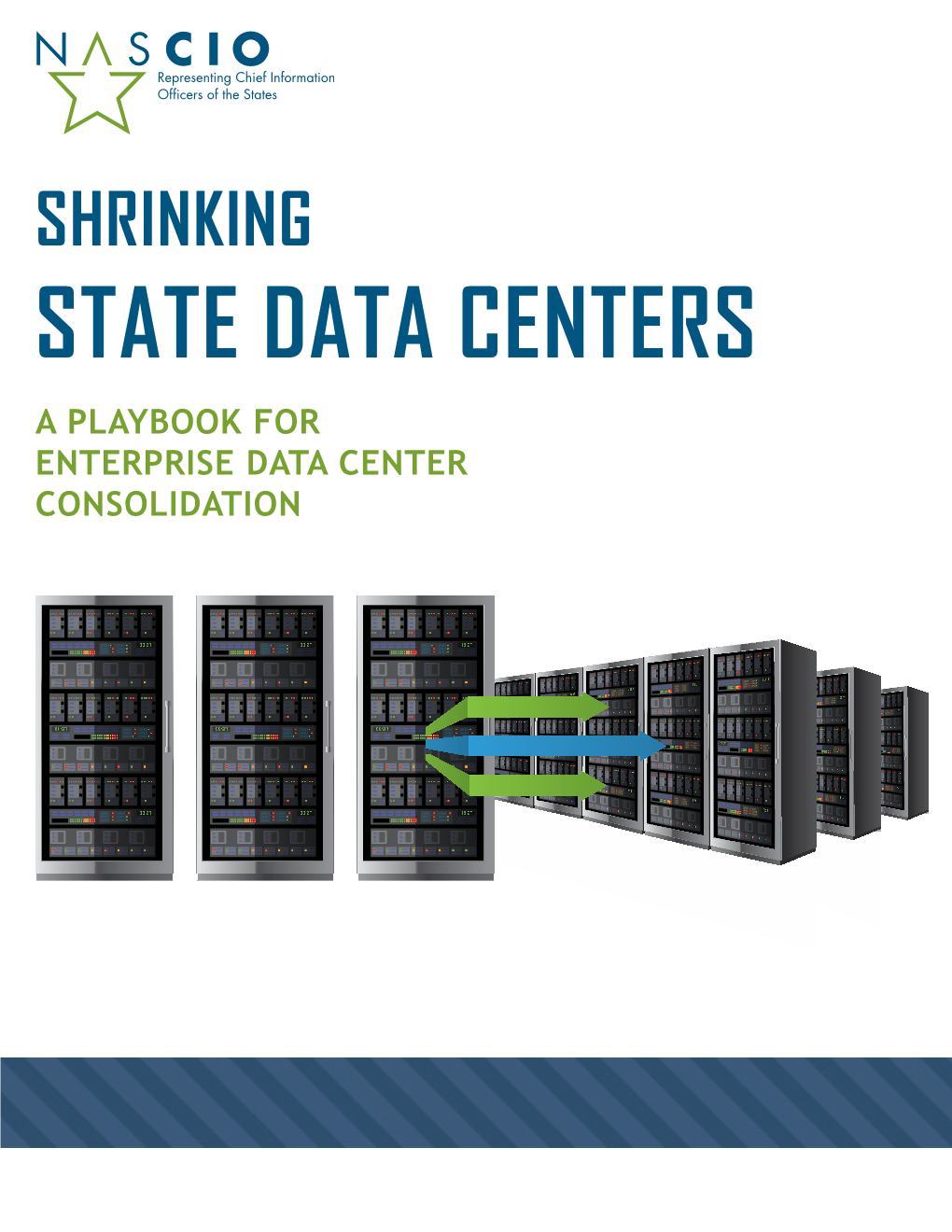 State Data Centers a Playbook for Enterprise Data Center Consolidation Shrinking State Data Centers: a Playbook for Enterprise Data Center Consolidation