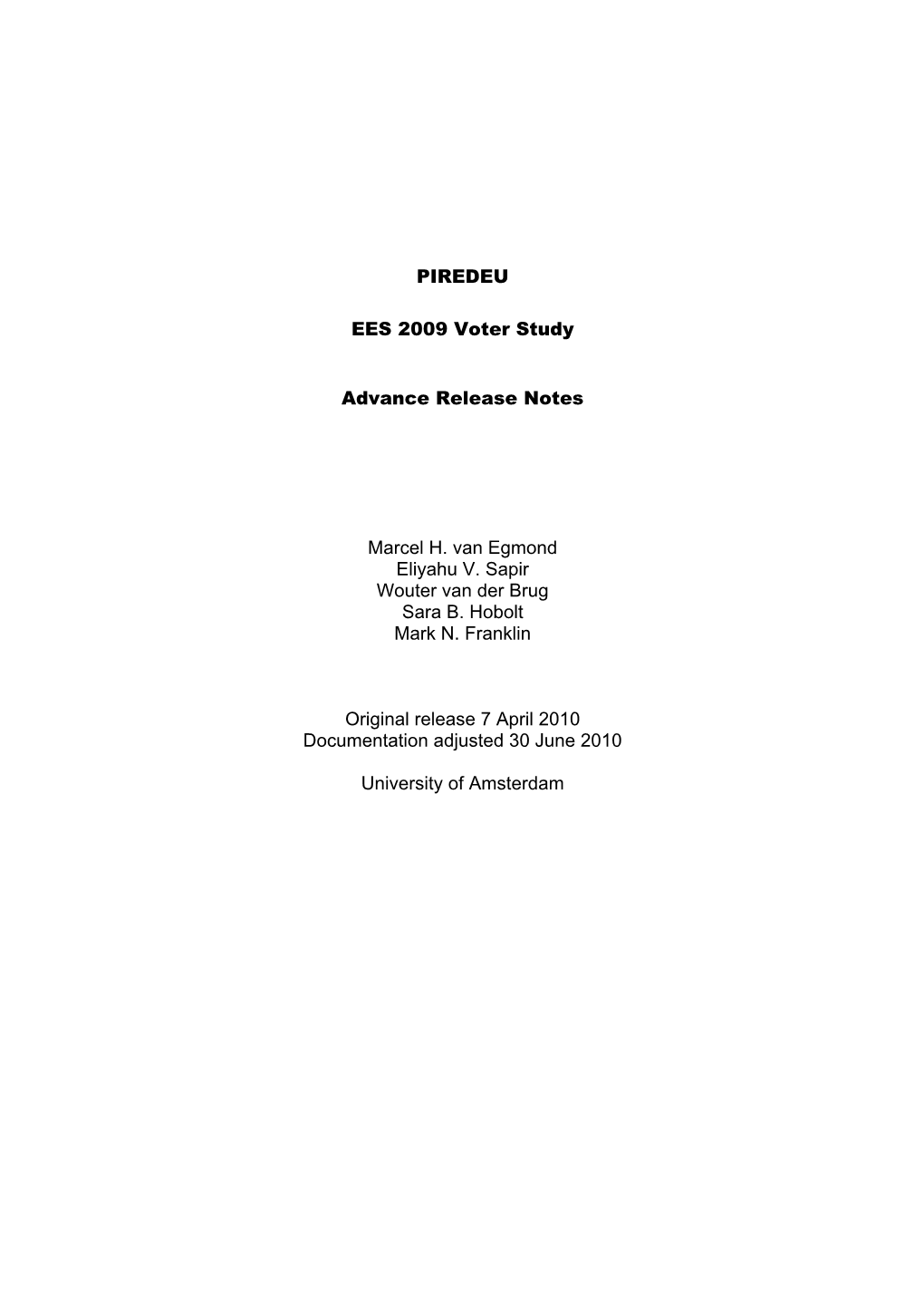 PIREDEU EES 2009 Voter Study Advance Release Notes Marcel H. Van Egmond Eliyahu V. Sapir Wouter Van Der Brug Sara B. Hobolt Mark