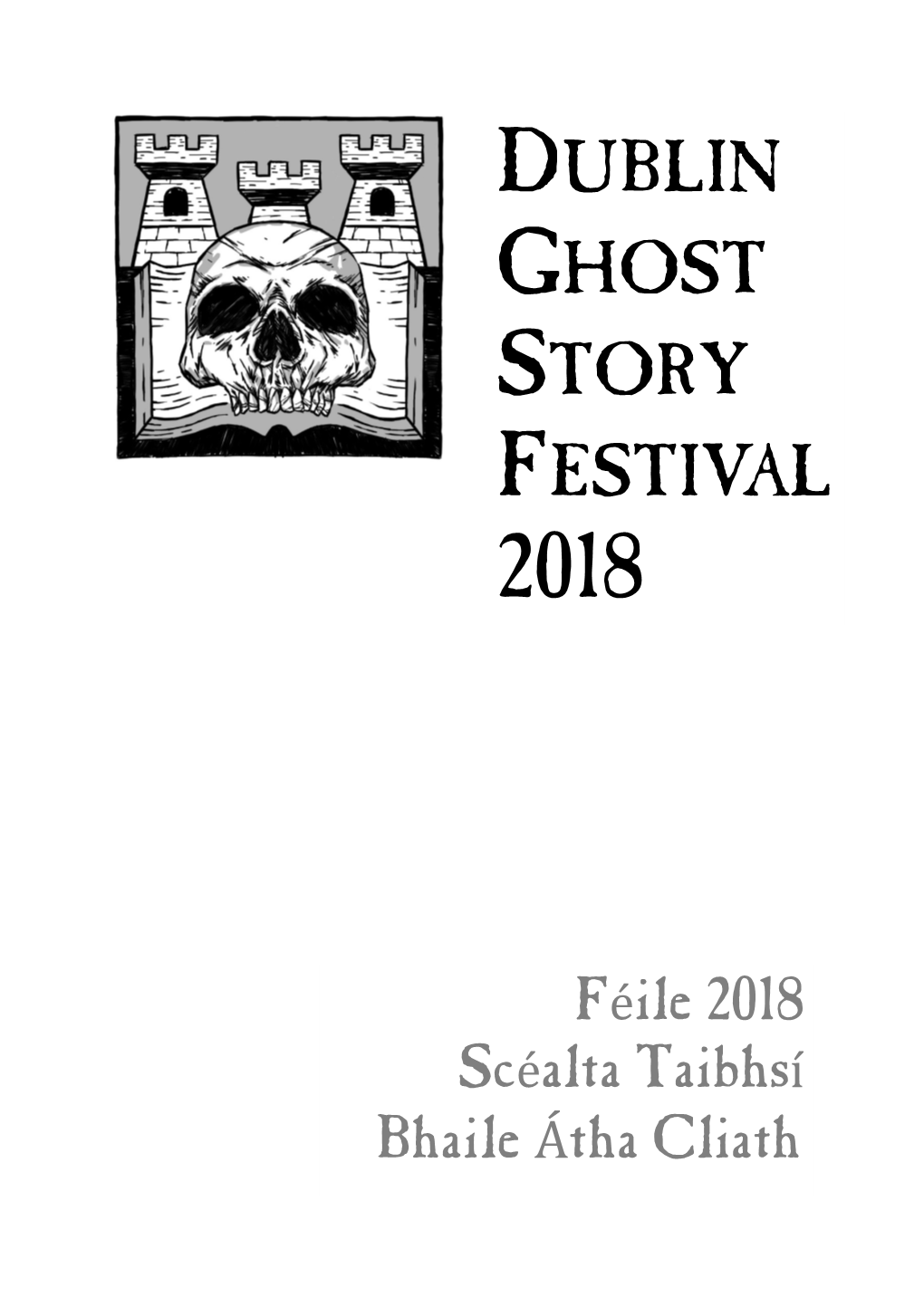 DUBLIN GHOST STORY FESTIVAL Friday, 29 June – Sunday, 1 July 2018 Grand Lodge of Ireland, 17 Molesworth Street