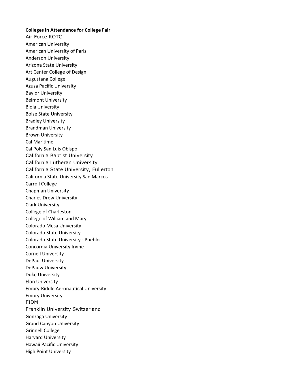 Colleges in Attendance for College Fair American University American University of Paris Anderson University Arizona State Unive